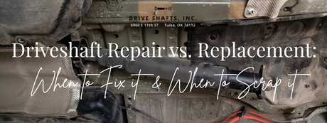 Driveshaft Repairs